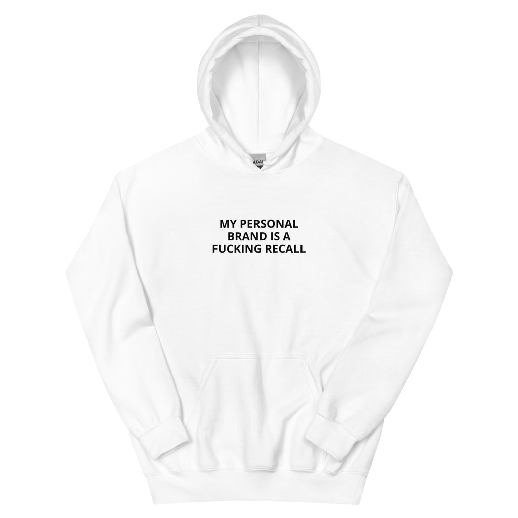 Front view of a white hoodie printed with MY PERSONAL BRAND IS A FUCKING RECALL