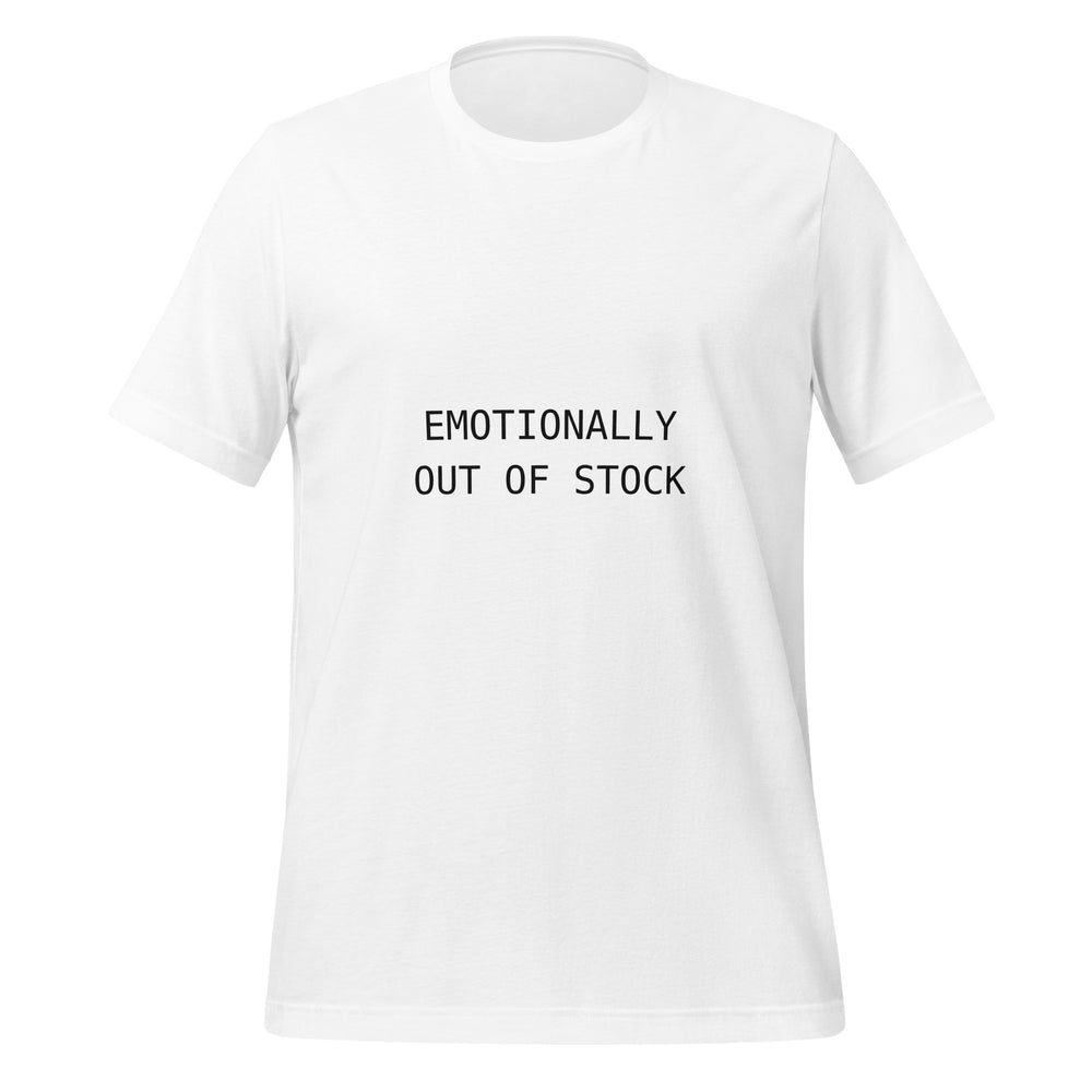 Front view of a white T-shirt printed with EMOTIONALLY OUT OF STOCK