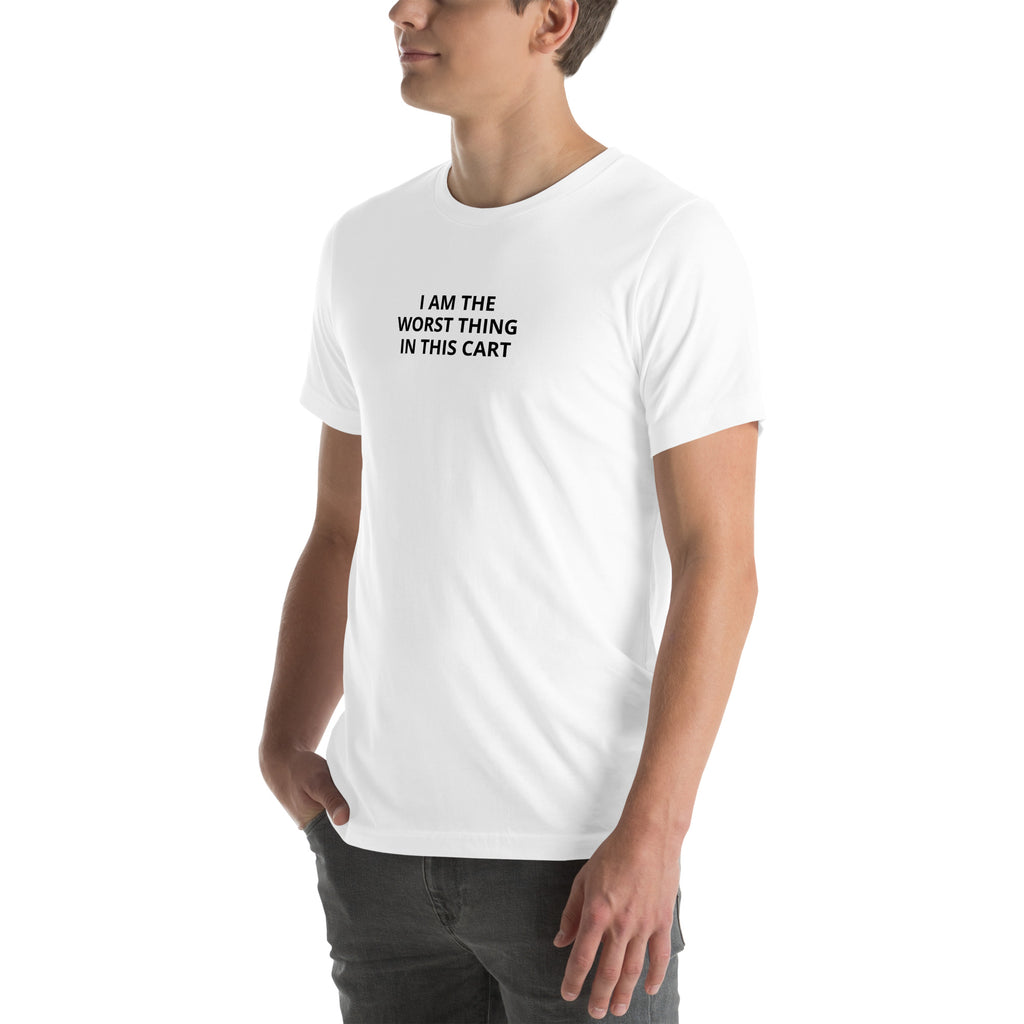 Left front view of I Am the Worst Thing in This Cart — Tee